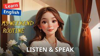 Learn English Through Story [My weekend routine]-Improve English Speaking-English Listening Skills