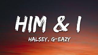 G-Eazy & Halsey - Him & I (Lyrics)