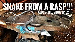 FORGING A SNAKE FROM A RASP!!! Episode 32: The Alec Steele Show!!