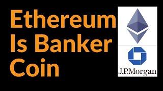 Ethereum Is Banker Coin (Shocking Revelations)