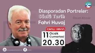 Diasporadan Portreler: Sözlü Tarih "Fahri HUVAJ"