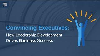 Convincing Executives: How Leadership Development Drives Business Success