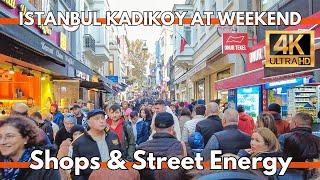 LIFE IN ISTANBUL ASIAN SIDE KADIKOY MARKET AT WEEKEND 4K WALKING TOUR CAFES,RESTAURANTS,STREET FOODS