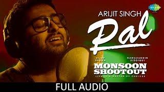 Pal | Full Audio | Feat. Arijit Singh | Nawazuddin Siddiqui | Monsoon Shootout | Rochak Kohli