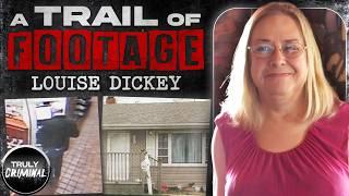 A Trail Of Footage: The Murder Of Louise Dickey