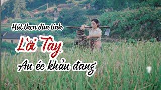 4 bài hát then đàn tính lời Tày hay nhất