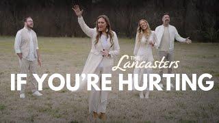 The Lancasters | "If You're Hurting" Official Music Video