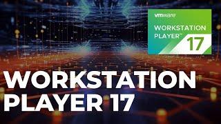 How to install Workstation Player 17