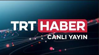 TRT Haber Canlı Yayını