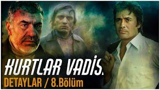 KURTLAR VADİSİ İLGİNÇ DETAYLAR I 8.Bölüm