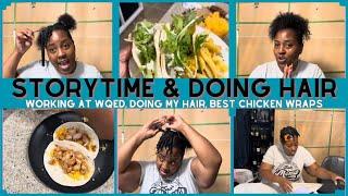 STORYTIME - THREW MY COMPUTER | DOING MY HAIR IN TWISTS | WORKING @ WQED, BEST CHICKEN WRAPS