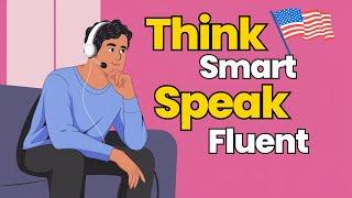 Think Smart, Speak Fluent | Learn English with Podcast Conversation | English Podcast