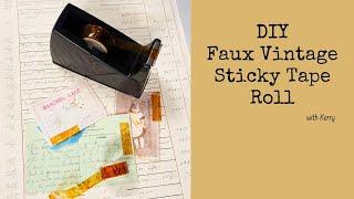 DIY Faux Vintage Sticky Tape Roll with Kerry