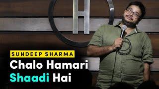 Chalo Hamari Shaadi Hai | Stand-up Comedy by Sundeep Sharma