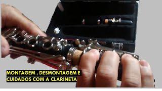 Montagem, desmontagem e os cuidados com  a clarineta