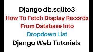 Django sqlite database display records into dropdownlist