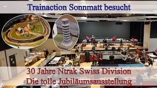 30 Jahre N-Trak Swiss Division - Besuch bei der tollen Jubiläumsausstellung mit viel Trainaction