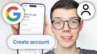 How To Make A Google Account - Full Guide