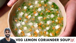 Veg Lemon Coriander Soup Recipe | Quick Healthy Vegetable Soup | लेमन कोरिएंडर सूप | Sanjyot Keer