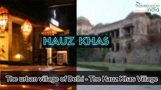 The urban village of Delhi - The Hauz Khas Village | Travelogue India