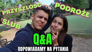 ŚLUB, PODRÓŻE, PLANY NA PRZYSZŁOŚĆ - Q&A