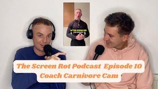 The Screen Rot Podcast | Episode 10: Coach Carnivore Cam