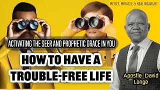 HOW TO HAVE A TROUBLE-FREE LIFE (Activating the Seer and Prophetic Grace in Every Christian)