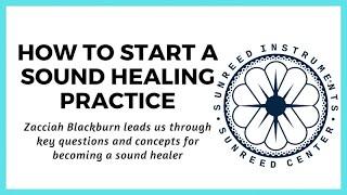 How To Become A Sound Healer. Starting A Sound Healing Practice.