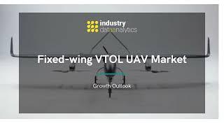 Fixed-wing VTOL UAV Market Growth Outlook| Industry Data Analytics | IDA