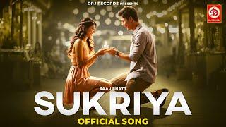 Sukriya (Official Video) Saaj Bhatt | Sanjeev Chaturvedi | New Hindi Songs 2024