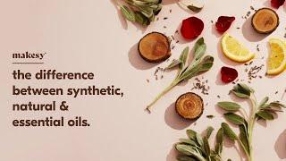 how to choose between  essential oils natural fragrance & synthetic fragrance oil