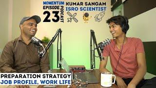 Kumar Sangam, ISRO Scientist | Satellites | GATE, ESE, ISRO, BARC | ECE | Momentum Podcast Ep. 23