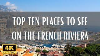 Top 10 Places To See On The French Riviera - 4K (Travel Video)