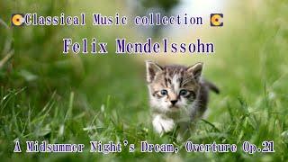 Classical Felix Mendelssohn Music collection  A Midsummer Night's Dream, Overture Op.21  BGM