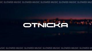 Otnicka | Slowed Music | Part 1