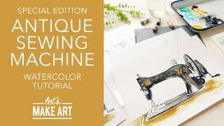 Let's Paint An Antique Sewing Machine | Watercolor Art Tutorial by Sarah Cray of Let's Make Art