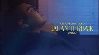 Kaleb J - Jalan Terbaik (Official Lyric Video)