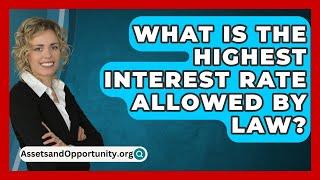 What Is the Highest Interest Rate Allowed by Law? - AssetsandOpportunity.org