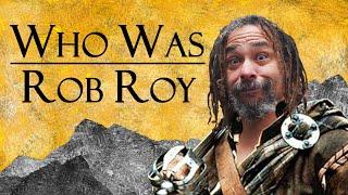 Who Was the Real Rob Roy MacGregor?