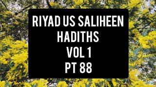 Riyad us Saliheen: Hadiths: Vol I: Pt 88