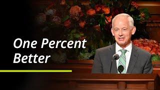 One Percent Better | Michael A. Dunn | October 2021 General Conference