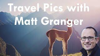 MATT GRANGER (with Tony & Chelsea) LIVE reviewing your travel photos!