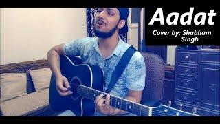 Aadat | Atif Aslam | Cover by Shubham Singh