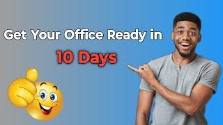 Get Your Office Ready in 10 Days