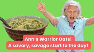 Ann’s Warrior Oats! A Savory, Savage Start to the Day!