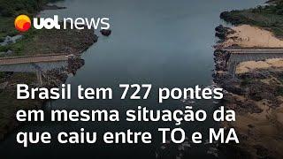 Brasil tem 727 pontes em mesma situação crítica de estrutura que caiu entre Maranhão e Tocantins