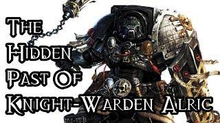 The Hidden Past Of Knight-Warden Alric - 40K Theories