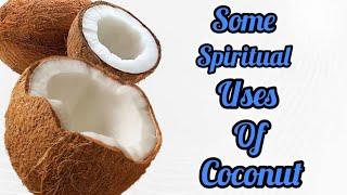 SOME SPIRITUAL USES OF COCONUT.  #spiritual #spiritualilty #spiritualtips