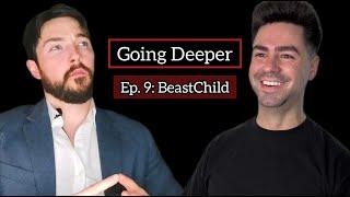 GOING DEEPER | Ep. 9: BeastChild (@bstchld)