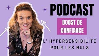 HYPERSENSIBILITÉ pour les NULS : LE PodCast à ÉCOUTER !